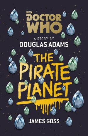 [Doctor Who by Douglas Adams 03] • The Pirate Planet